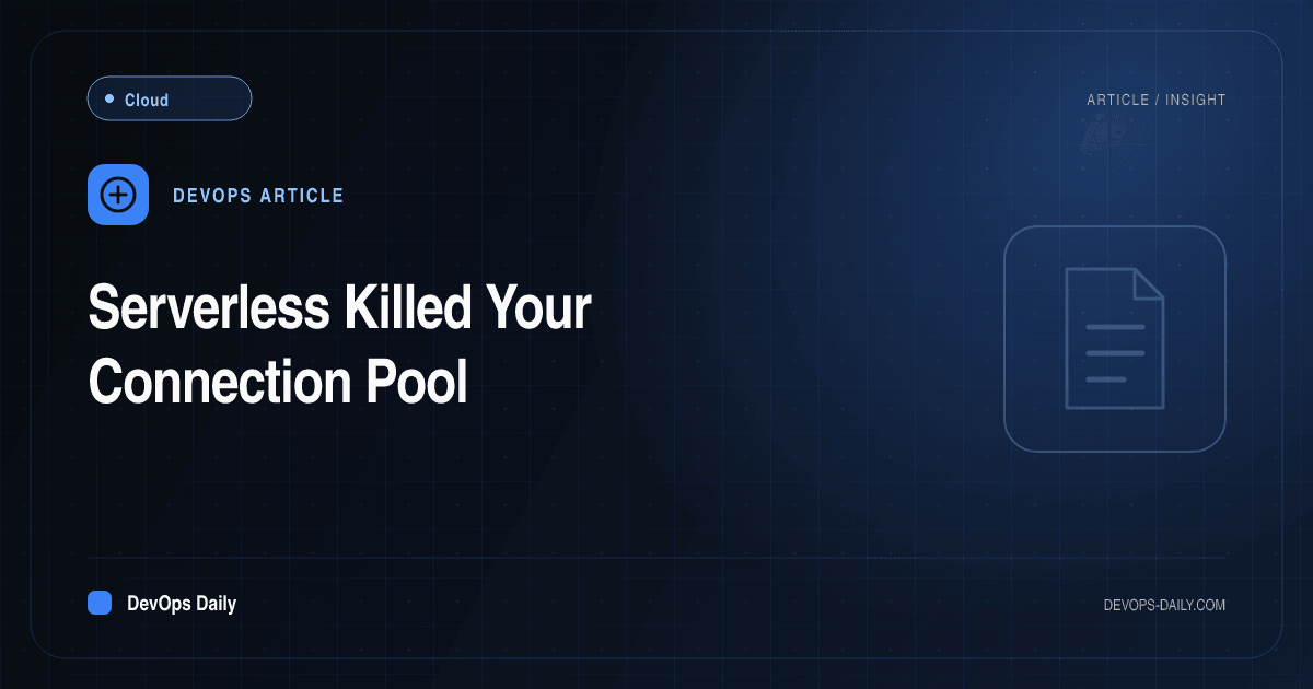 Serverless Killed Your Connection Pool